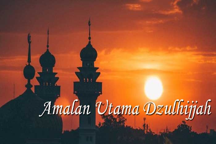 Amalan Utama Dzulhijjah