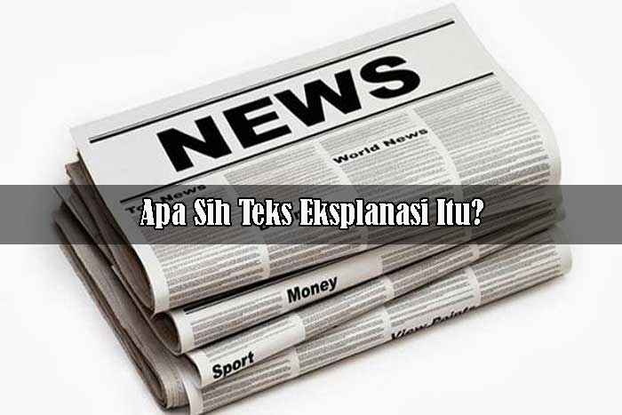 Apa Teks Eksplanasi Itu?