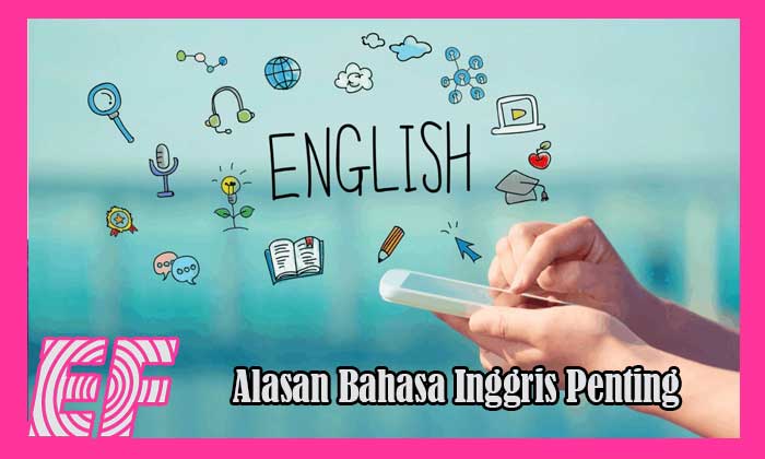 Alasan Bahasa Inggris Sangat Penting