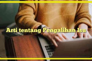 Arti tentang Pengalihan Isu