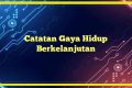 Catatan Gaya Hidup Berkelanjutan