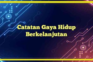 Catatan Gaya Hidup Berkelanjutan