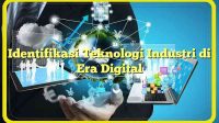 Identifikasi Teknologi Industri di Era Digital