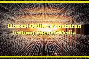 Literasi Online: Penafsiran tentang Literasi Media