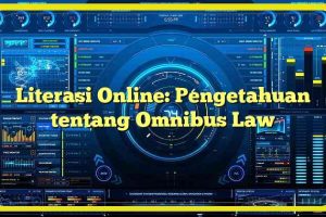 Literasi Online: Pengetahuan tentang Omnibus Law