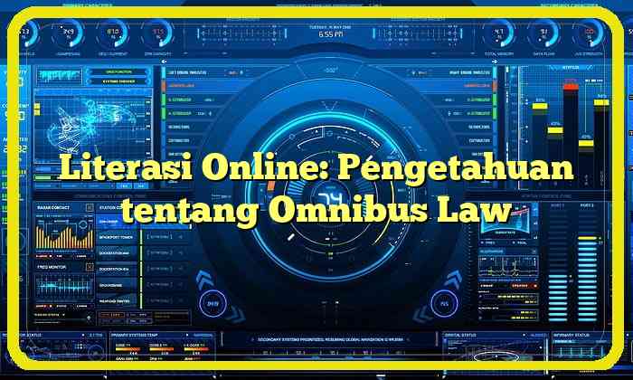 Literasi Online: Pengetahuan tentang Omnibus Law