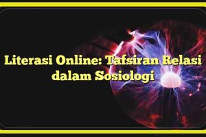 Literasi Online: Tafsiran Relasi dalam Sosiologi