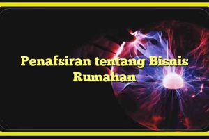 Penafsiran tentang Bisnis Rumahan